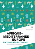 ebook: Afrique - Méditerranée - Europe : La verticale de l'avenir