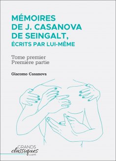 ebook: Mémoires de J. Casanova de Seingalt, écrits par lui-même