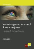 ebook: Votre image sur internet ? A vous de jouer !
