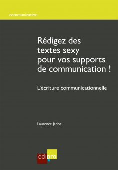 ebook: Rédigez des textes sexy pour vos supports de communication !