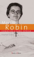 ebook: Chemins vers le silence intérieur avec Marthe Robin