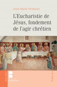 ebook: L'eucharistie de Jésus, fondement de l'agir chrétien