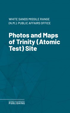eBook: Photos and Maps of Trinity (Atomic Test) Site