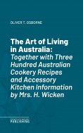 eBook: The Art of Living in AustraliaTogether with Three Hundred Australian Cookery Recipes and Accessory K
