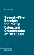 eBook: Seventy-Five Receipts for Pastry, Cakes and Sweetmeats
