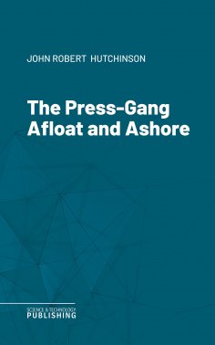 eBook: The Press-Gang Afloat and Ashore