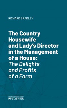 eBook: The Country Housewife and Lady's Director in the Management of a House