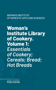 ebook: Woman's Institute Library of Cookery. Volume 1
