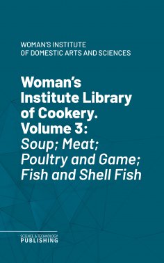 ebook: Woman's Institute Library of Cookery. Volume 3