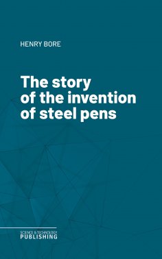 eBook: The story of the invention of steel pens