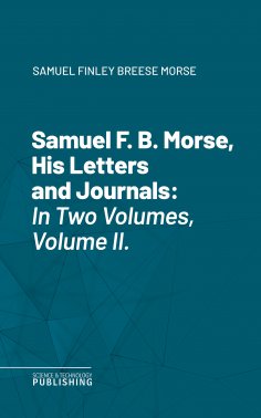 eBook: Samuel F. B. Morse, His Letters and Journals