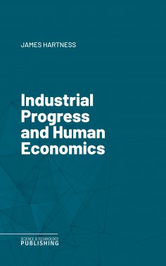 eBook: Industrial Progress and Human Economics