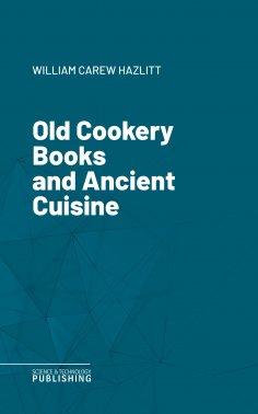 eBook: Old Cookery Books and Ancient Cuisine