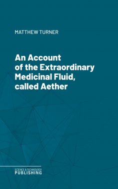eBook: An Account of the Extraordinary Medicinal Fluid, called Aether.