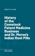 eBook: History of the Comstock Patent Medicine Business and Dr. Morse's Indian Root Pills