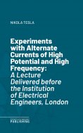 eBook: Experiments with Alternate Currents of High Potential and High Frequency