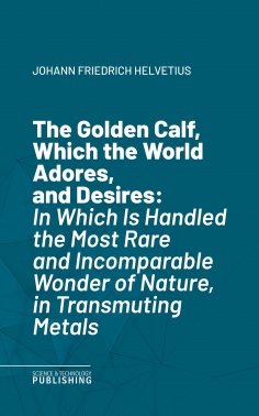 ebook: The Golden Calf, Which the World Adores, and Desires