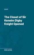 eBook: The Closet of Sir Kenelm Digby Knight Opened