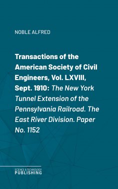 eBook: Transactions of the American Society of Civil Engineers, Vol. LXVIII, Sept. 1910