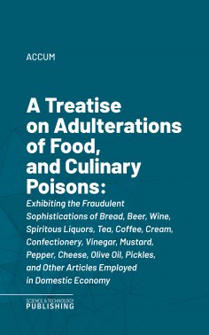 eBook: A Treatise on Adulterations of Food, and Culinary Poisons