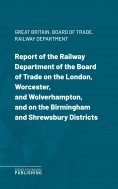 eBook: Report of the Railway Department of the Board of Trade on the London, Worcester, and Wolverhampton, 