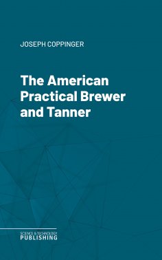 eBook: The American Practical Brewer and Tanner