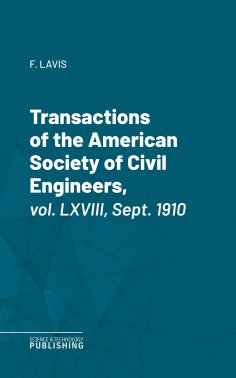 eBook: Transactions of the American Society of Civil Engineers, vol. LXVIII, Sept. 1910