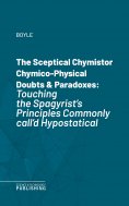 eBook: The Sceptical Chymistor Chymico-Physical Doubts & Paradoxes