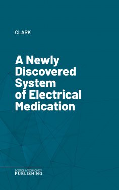 eBook: A Newly Discovered System of Electrical Medication