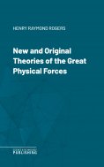eBook: New and Original Theories of the Great Physical Forces