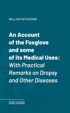 eBook: An Account of the Foxglove and some of its Medical Uses