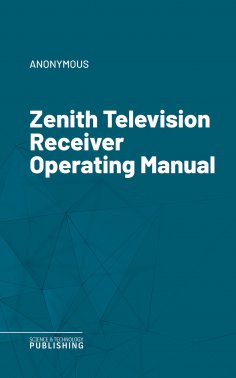 ebook: Zenith Television Receiver Operating Manual