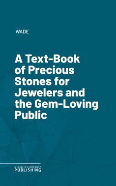 eBook: A Text-Book of Precious Stones for Jewelers and the Gem-Loving Public