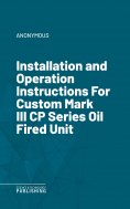 eBook: Installation and Operation Instructions For Custom Mark III CP Series Oil Fired Unit