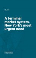 eBook: A terminal market system, New York's most urgent need