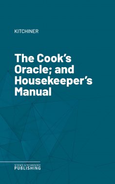 eBook: The Cook's Oracle; and Housekeeper's Manual