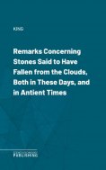 eBook: Remarks Concerning Stones Said to Have Fallen from the Clouds, Both in These Days, and in Antient Ti