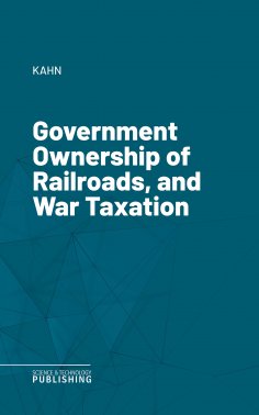 eBook: Government Ownership of Railroads, and War Taxation