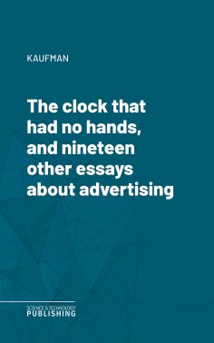eBook: The clock that had no hands, and nineteen other essays about advertising