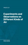 eBook: Experiments and Observations on Different Kinds of Air