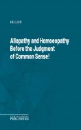 eBook: Allopathy and Homoeopathy Before the Judgment of Common Sense!