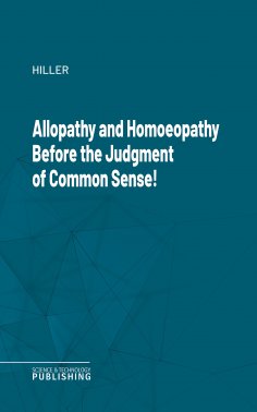 eBook: Allopathy and Homoeopathy Before the Judgment of Common Sense!