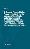 eBook: An Humble Proposal to the People of England, for the Increase of their Trade, and Encouragement of T