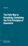 eBook: The Path-Way to Knowledg, Containing the First Principles of Geometrie