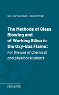 eBook: The Methods of Glass Blowing and of Working Silica in the Oxy-Gas Flame