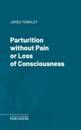 eBook: Parturition without Pain or Loss of Consciousness