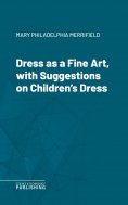 eBook: Dress as a Fine Art, with Suggestions on Children's Dress