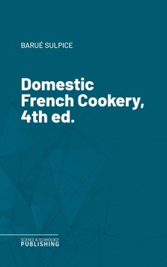 eBook: Domestic French Cookery, 4th ed.