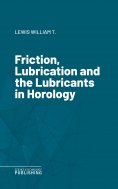 eBook: Friction, Lubrication and the Lubricants in Horology