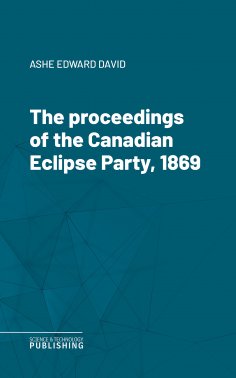 eBook: The proceedings of the Canadian Eclipse Party, 1869